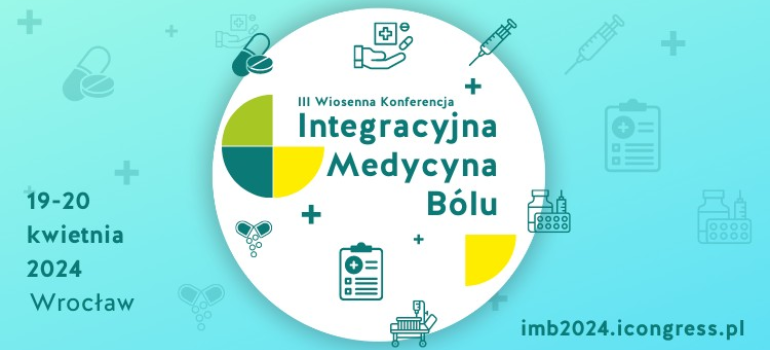 III Wiosenna Konferencja Integracyjna Medycyna Bólu